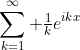 \sum_{k=1}^\infty \tfrac1ke^{ikx}