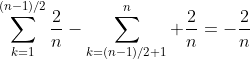 \sum_{k=1}^{(n-1)/2}\frac{2}{n}-\sum_{k=(n-1)/2+1}^n \frac{2}{n}=-\frac{2}{n}