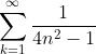\sum_{k=1}^{\infty}\frac{1}{4n^2-1}