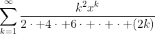 \sum_{k=1}^{\infty}\frac{k^{2}x^{k}}{2\cdot 4\cdot 6\cdot \cdot \cdot (2k)}