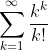 \sum_{k=1}^{\infty}\frac{k^{k}}{k!}