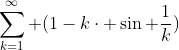 \sum_{k=1}^{\infty} (1-k\cdot \sin \frac{1}{k})