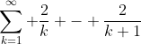 \sum_{k=1}^{\infty} \frac{2}{k} - \frac{2}{k+1}