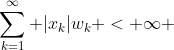 \sum_{k=1}^{\infty} |x_{k}|w_{k} < \infty 
