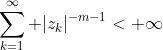 \sum_{k=1}^{\infty} |z_k|^{-m-1}< \infty