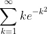 \sum_{k=1}^{\infty}ke^{-k^2}