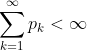 \sum_{k=1}^{\infty}p_k<\infty