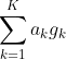 \sum_{k=1}^{K}a_{k}g_{k}