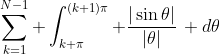 \sum_{k=1}^{N-1} \int_{k \pi}^{(k+1)\pi} \frac{|\sin\theta|}{|\theta|}\, d\theta