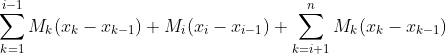 \sum_{k=1}^{i-1}M_k(x_k-x_{k-1})+M_i(x_i-x_{i-1})+\sum_{k=i+1}^{n}M_k(x_k-x_{k-1})