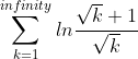 \sum_{k=1}^{infinity}ln\frac{\sqrt{k}+1}{\sqrt{k}}