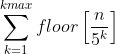 \sum_{k=1}^{kmax}floor\left[\frac{n}{5^k}\right]