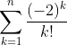\sum_{k=1}^{n}\frac{(-2)^{k}}{k!}