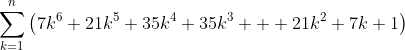 \sum_{k=1}^{n}\left(7k^{6}+21k^{5}+35k^{4}+35k^{3}  +21k^{2}+7k+1\right)