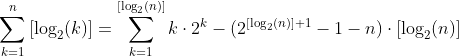 \sum_{k=1}^{n}{[\log_2(k)]}=\sum_{k=1}^{[\log_2(n)]}{k\cdot{2^k}}-(2^{[\log_2(n)]+1}-1-n)\cdot{[\log_2(n)]}