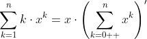 \sum_{k=1}^{n}{k\cdot{x^k}}=x\cdot{\left(\sum_{k=0  }^{n}{x^k}\right)'}
