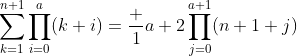 \sum_{k=1}^{n+1}\prod_{i=0}^a(k+i)=\frac 1{a+2}\prod_{j=0}^{a+1}(n+1+j)