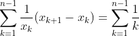 \sum_{k=1}^{n-1}\frac{1}{x_k}(x_{k+1}-x_k)=\sum_{k=1}^{n-1}\frac{1}{k}