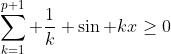\sum_{k=1}^{p+1} \frac{1}{k} \sin kx\geq0