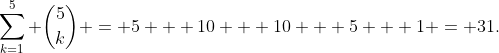 \sum_{k=1}^5 \binom{5}{k} = 5 + 10 + 10 + 5 + 1 = 31.