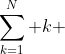 \sum_{k=1}^N k 