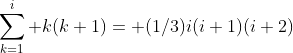 \sum_{k=1}^i k(k+1)= (1/3)i(i+1)(i+2)