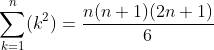 \sum_{k=1}^n(k^2)=\frac{n(n+1)(2n+1)}{6}