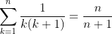 \sum_{k=1}^n\frac{1}{k(k+1)}=\frac{n}{n+1}