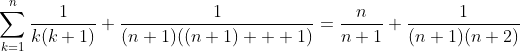\sum_{k=1}^n\frac{1}{k(k+1)}+\frac{1}{(n+1)((n+1)+  1)}=\frac{n}{n+1}+\frac{1}{(n+1)(n+2)}