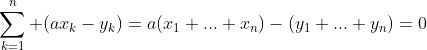 \sum_{k=1}^n (ax_k-y_k)=a(x_1+...+x_n)-(y_1+...+y_n)=0