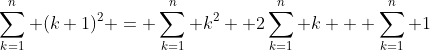 \sum_{k=1}^n (k+1)^2 = \sum_{k=1}^n k^2 +2\sum_{k=1}^n k + \sum_{k=1}^n 1