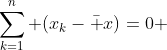 \sum_{k=1}^n (x_k-\bar x)=0 