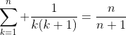 \sum_{k=1}^n \frac{1}{k(k+1)}=\frac{n}{n+1}