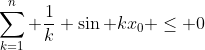 \sum_{k=1}^n \frac{1}{k} \sin kx_0 \leq 0