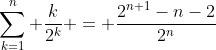 \sum_{k=1}^n \frac{k}{2^k} = \frac{2^{n+1}-n-2}{2^n}