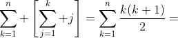 \sum_{k=1}^n \left[\sum_{j=1}^k j\right]=\sum_{k=1}^n\frac{k(k+1)}{2}=