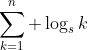 \sum_{k=1}^n \log_s{k}