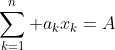 \sum_{k=1}^n a_kx_k=A