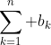 \sum_{k=1}^n b_k