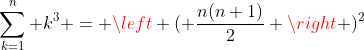 \sum_{k=1}^n k^3 = \left ( \frac{n(n+1)}{2} \right )^2