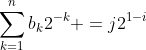 \sum_{k=1}^nb_k2^{-k} =j2^{1-i}