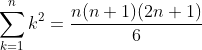 \sum_{k=1}^nk^2=\frac{n(n+1)(2n+1)}{6}