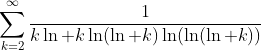 \sum_{k=2}^\infty\frac1{k\ln k\ln(\ln k)\ln(\ln(\ln k))}