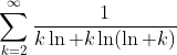 \sum_{k=2}^\infty\frac1{k\ln k\ln(\ln k)}