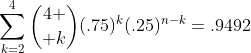 \sum_{k=2}^4{4 \choose k}(.75)^k(.25)^{n-k}=.9492