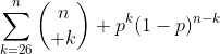 \sum_{k=26}^{n}{n\choose k} p^k(1-p)^{n-k}
