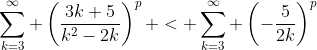 \sum_{k=3}^{\infty} \left(\frac{3k+5}{k^2-2k}\right)^p < \sum_{k=3}^{\infty} \left(-\frac{5}{2k}\right)^p