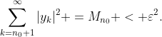 \sum_{k=n_0+1}^{\infty}|y_k|^2 =M_{n_0} < \varepsilon^2.