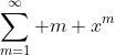 \sum_{m=1}^\infty m x^m