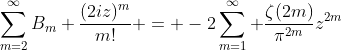 \sum_{m=2}^{\infty}B_m \frac{(2iz)^m}{m!} = -2\sum_{m=1}^{\infty} \frac{\zeta(2m)}{\pi^{2m}}z^{2m}